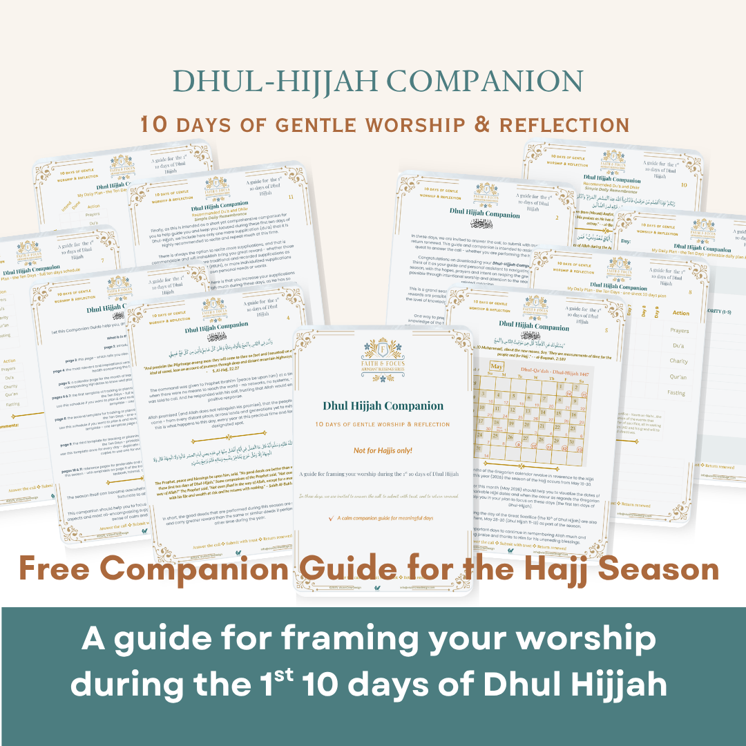 Free Dhul Hijjah Companion guide by Faith & Focus featuring worship reflection pages, daily planning templates, du’a, dhikr, and spiritual preparation for the first ten days of Dhul Hijjah.