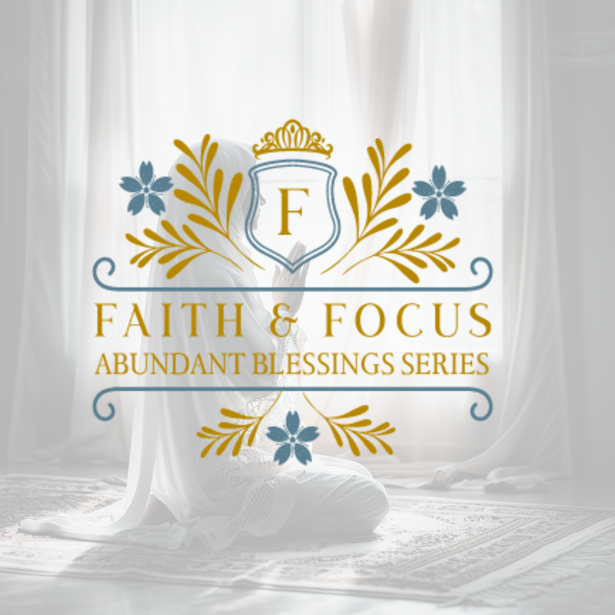 Faith and Focus Abundant Blessings series featuring 365 Islamic affirmations for daily reflection